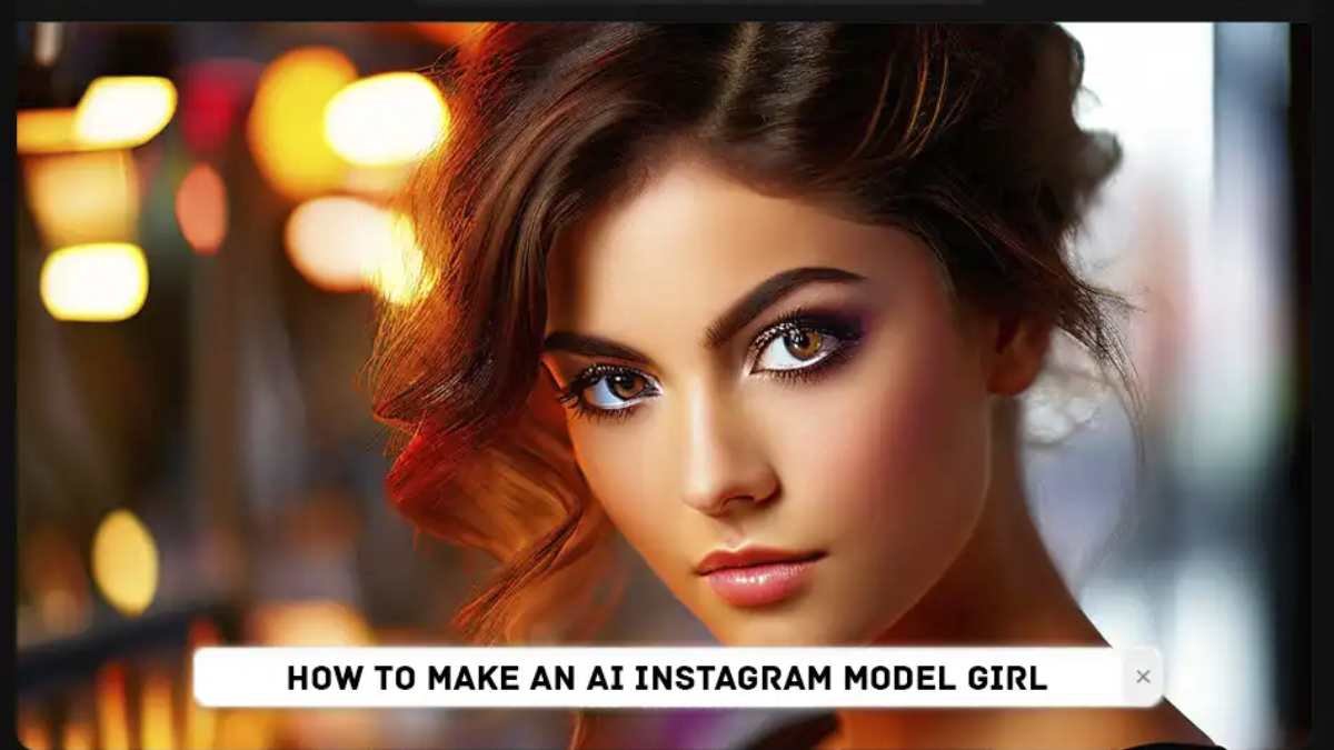 How To Make An Instagram Model Girl