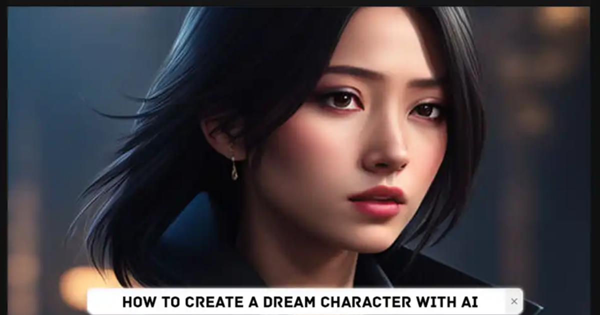 How To Create A Dream Character With AI?