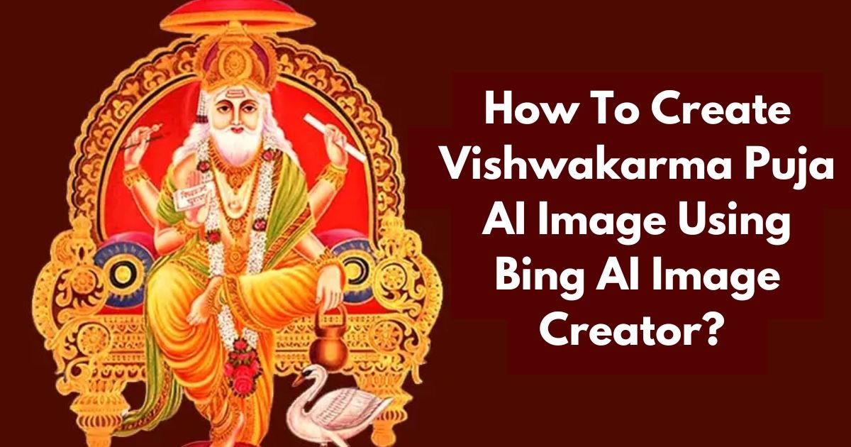 How To Create Vishwakarma Puja AI Image Using Bing AI Image Creator? 