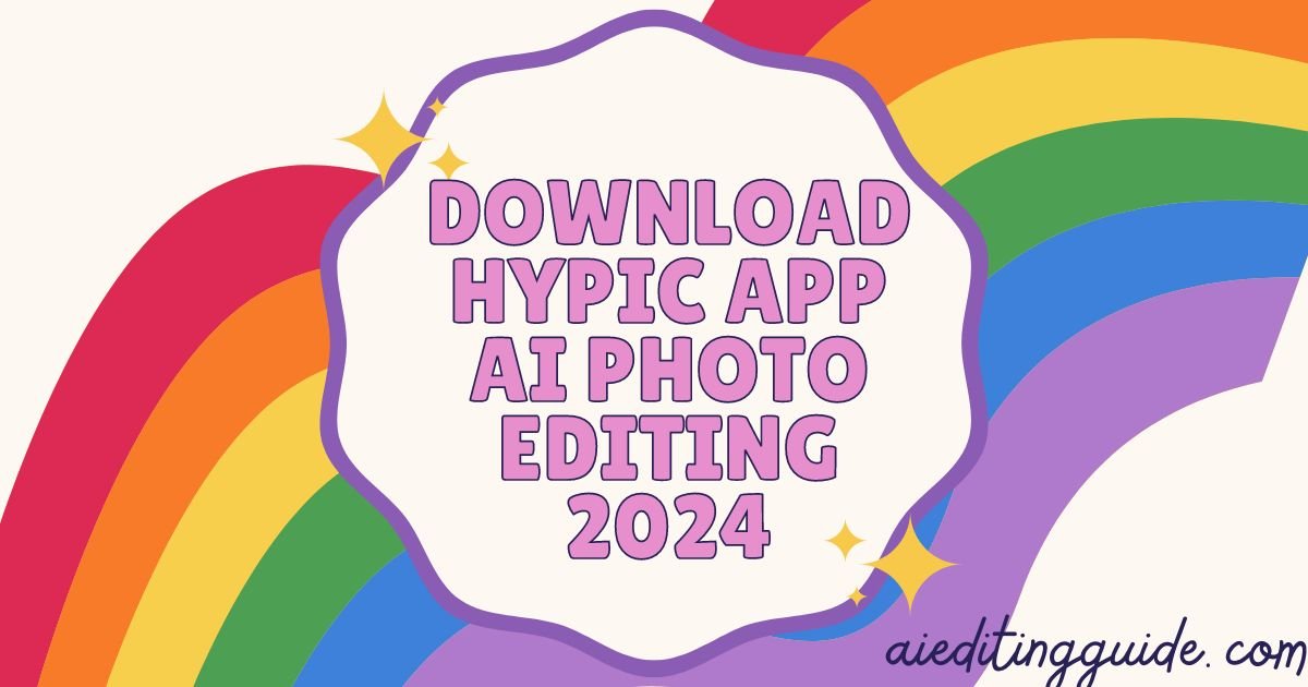 Download Hypic App AI Photo Editing 2024