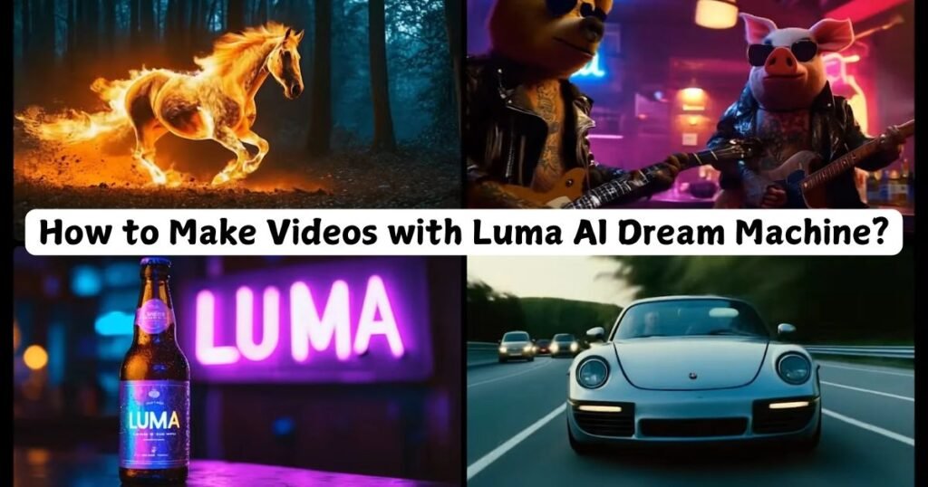 How to Make Videos with Luma AI Dream Machine?