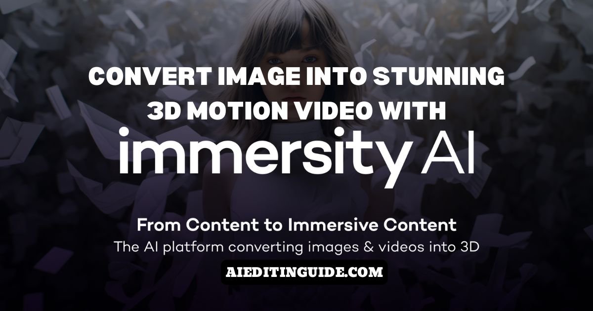 Convert Image Into Stunning 3D Motion Video With Immersity AI!