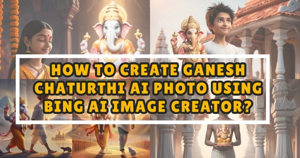 How To Create Ganesh Chaturthi AI Photo Using Bing AI Image Creator?