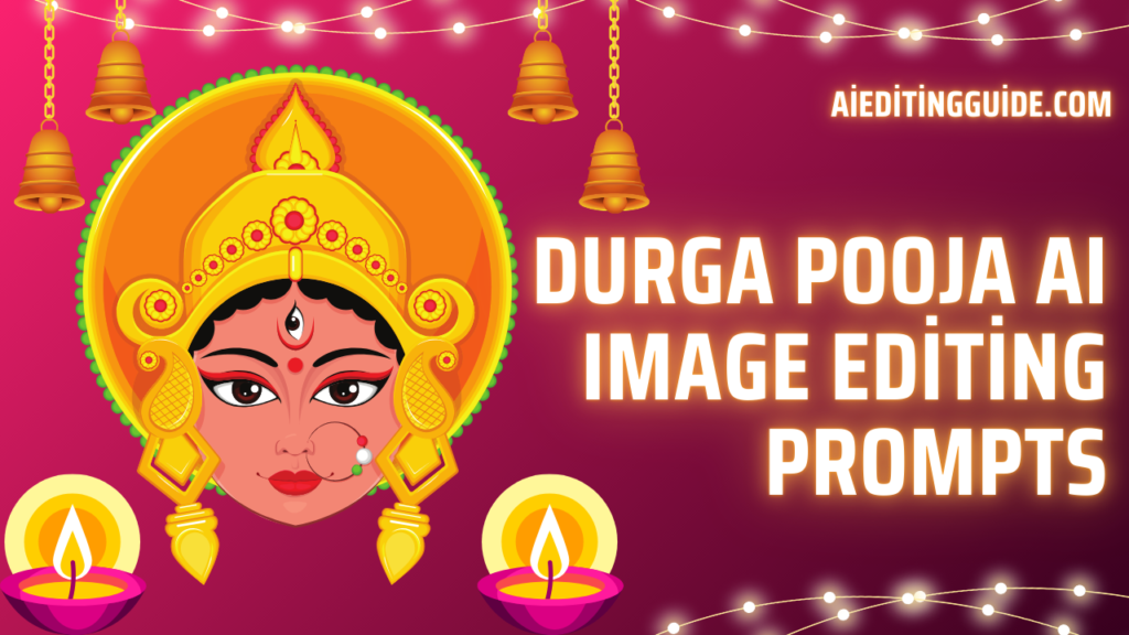 Durga Pooja AI Image Editing Prompts